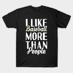 I Like Baseball More Than People T-Shirt